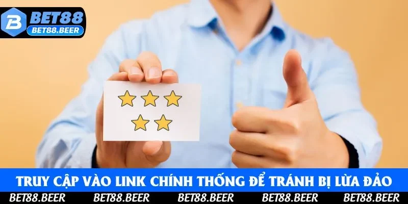 Truy cập vào link chính thống để tránh bị lừa đảo