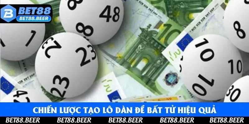 Chiến lược tạo lô dàn đề bất tử hiệu quả